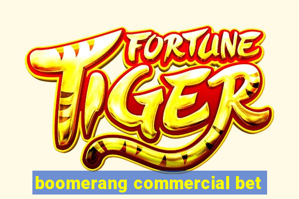 boomerang commercial bet